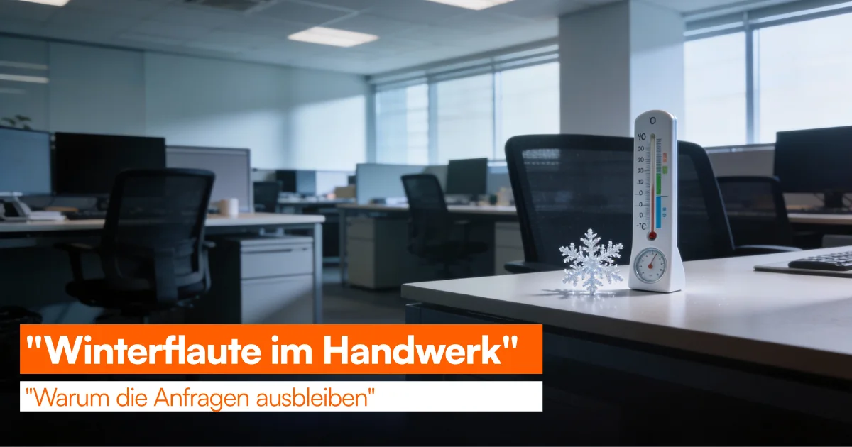 Winterflaute im Handwerk: Warum Anfragen ausbleiben [2025]
